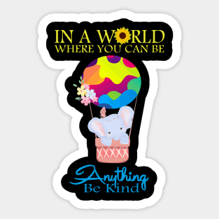 In A World Where You Can Be Anything Be Kind Sticker